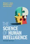 The Science of Human Intelligence - Earl  Hunt, Roberto  Colom, Richard J.  Haier