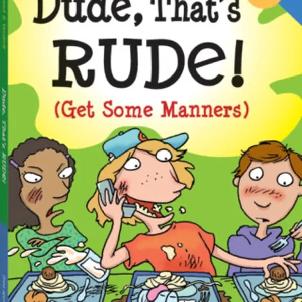 Dude, That's Rude! - Elizabeth Verdick, Pamela Espeland