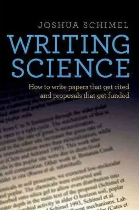 Writing Science : How to Write Papers That Get Cited and Proposals That Get Funded - Schimel Joshua