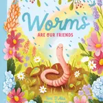 Worms Are Our Friends - Toni D'Alia