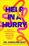 Help in a Hurry - Dr. Caroline Leaf