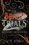 The Beast Trials: Meadow's Beginning - G. T. Jones