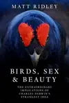 Birds, Sex and Beauty - Matt Ridley