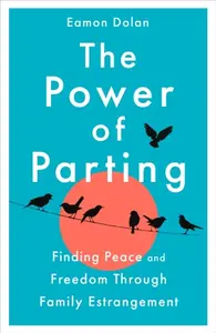 The Power of Parting - Eamon  Dolan