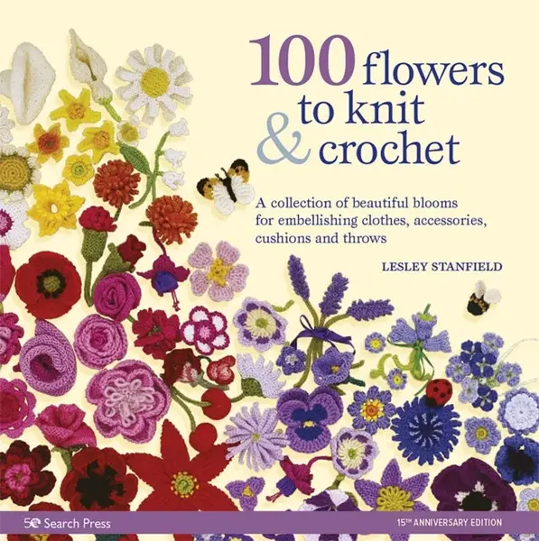 100 Flowers to Knit & Crochet (new edition) - Lesley Stanfield