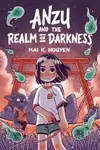 Anzu and the Realm of Darkness - Mai K. Nguyen