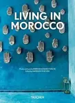Living in Morocco. 45th Ed. - Angelika Taschen, Barbara Stoeltie, René Stoeltie