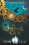 The Clockwork Crow - Catherine Fisher