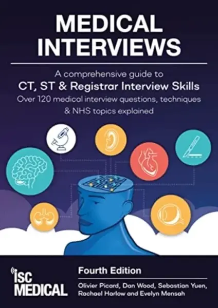 Medical Interviews - A Comprehensive Guide to CT, ST and Registrar Interview Skills (Fourth Edition) - Olivier Picard