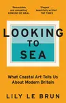 Looking to Sea - Lily Le Brun