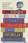 Books that Changed the World - Andrew Taylor