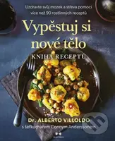 Vypěstuj si nové tělo - Kniha receptů (Uzdravte svůj mozek a střeva pomocí více než 90 rostlinných receptů) - kniha z kategorie Diety a zdravá výživa