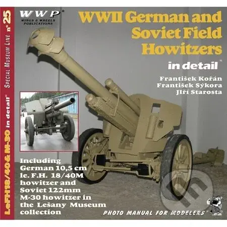 WWII German and Soviet Field Howitzers in detail - František Kořán - kniha z kategorie Vojenství