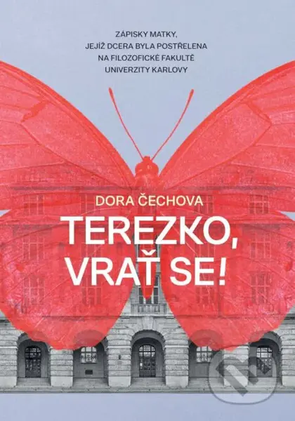Terezko, vrať se! (Zápisky matky, jejíž dcera byla postřelena na Filozofické fakultě Univerzity Karlovy) - kniha z kategorie Životopisy, reportáže a…