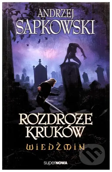 Wiedźmin. Tom 9. Rozdroże kruków - Andrzej Sapkowski - kniha z kategorie Fantasy