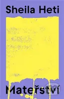 Mateřství - Sheila Heti - kniha z kategorie Psychologie
