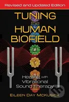 Tuning the Human Biofield (Healing with Vibrational Sound Therapy) - kniha z kategorie Zdraví a životní styl