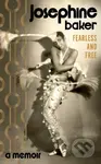 Fearless and Free (A Memoir) - Josephine Baker