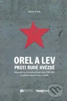 Orel a lev proti rudé hvězdě (Odpor proti komunistickému režimu v letech 1944 - 1953 na příkladu regionů regionů Ústecka a Toruňska) - kniha z…