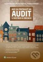 Ako sa pripraviť na audit v mestách a obciach - Lucia Kašiarová, Miriam Majorová, Terézia Urbanová - kniha z kategorie Účetnictví a daně