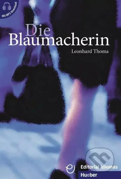 Die Blaumacherin (+AUDIO (A2/B1)) - Leonhard Thoma - kniha z kategorie Jazykové učebnice a slovníky