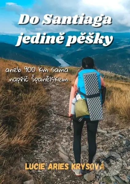 Do Santiaga jedině pěšky aneb 900 km sama napříč Španělskem - kniha z kategorie Cestopisy z Evropy