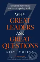 Why Great Leaders Ask Great Questions (The 7 essential reflections for every aspiring leader)