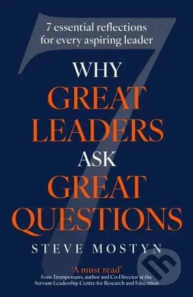Why Great Leaders Ask Great Questions (The 7 essential reflections for every aspiring leader)