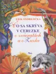 Čo sa skrýva v ceruzke (O zvieratách a o Zuzke) - Erik Ondrejička, Veronika Cabadajová (ilustrátor) - kniha z kategorie Pro děti