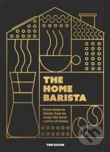 The Home Barista (From bean to blend, how to make the best coffee at home) - kniha z kategorie Podle potraviny