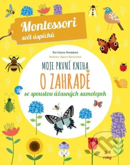 Moje první kniha o zahradě (Montessori: Svět úspěchů se spoustou úžasných samolepek) - kniha z kategorie Naučné knihy