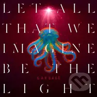 Garbage:  Let All That We Imagine Be The Light LP - Garbage