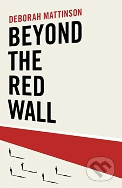 Beyond the Red Wall - Deborah Mattinson - kniha z kategorie Humanitní a společenské vědy