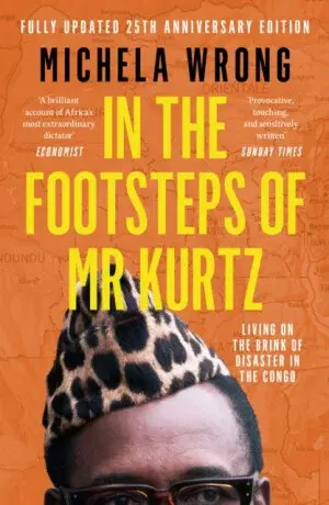 In the Footsteps of Mr Kurtz - Michela Wrong
