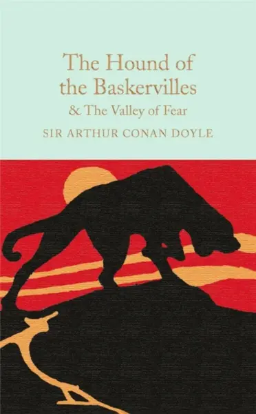 The Hound of the Baskervilles & The Valley of Fear - Sir Arthur Conan Doyle