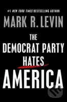 The Democrat Party Hates America - Mark R. Levin - kniha z kategorie Humanitní a společenské vědy