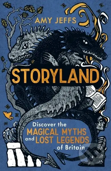 Storyland (children's edition) (Discover the Magical Myths and Lost Legends of Britain) - kniha z kategorie Pro děti