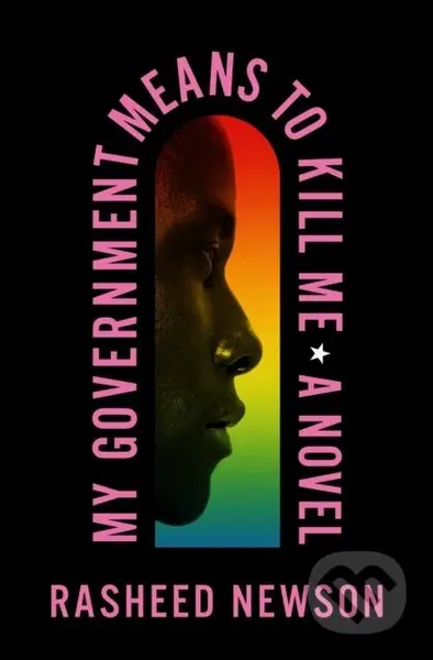 My Government Means to Kill Me (A Novel) - Rasheed Newson - kniha z kategorie Společenská beletrie