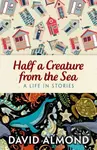 Rollercoasters: Half a Creature from the Sea - David Almond - kniha z kategorie Pro děti