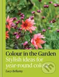 Colour in the Garden (Stylish ideas for year-round colour) - kniha z kategorie Dům, byt a zahrada