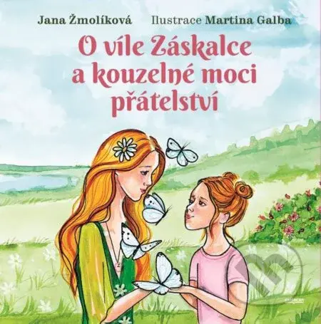 O víle Záskalce a kouzelné moci přátelství - Jana Žmolíková, Martina Galba (ilustrátor) - kniha z kategorie Beletrie pro děti