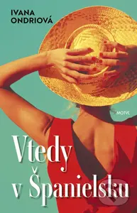 Vtedy v Španielsku - Ivana Ondriová
