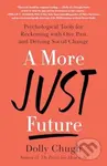 A More Just Future (Psychological Tools for Reckoning with Our Past and Driving Social Change) - kniha z kategorie Humanitní a společenské vědy