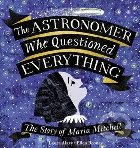The Astronomer Who Questioned Everything (The Story of Maria Mitchell) - kniha z kategorie Pro děti