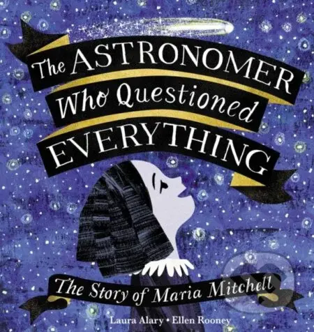 The Astronomer Who Questioned Everything (The Story of Maria Mitchell) - kniha z kategorie Pro děti