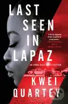 Last Seen In Lapaz - Kwei Quartey