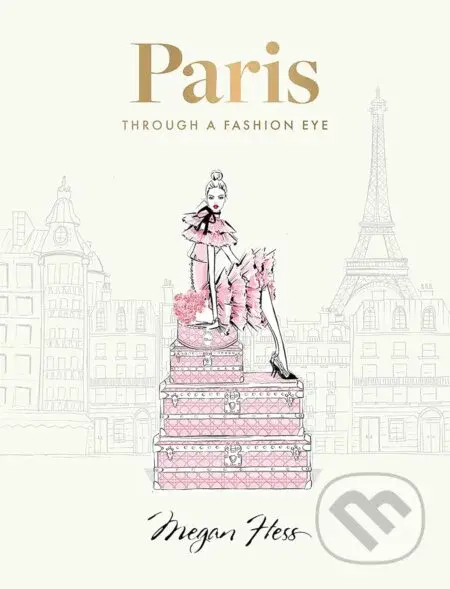 Paris (Through a Fashion Eye (Special Edition)) - Megan Hess - kniha z kategorie Móda