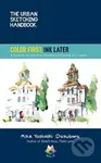 Color First, Ink Later 15 (A Dynamic Approach to Drawing and Painting on Location) - kniha z kategorie Umění, design a architektura