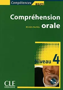 Compréhension orale: Niveau 4 B2/C1 + Audio CD - Michéle Barféty