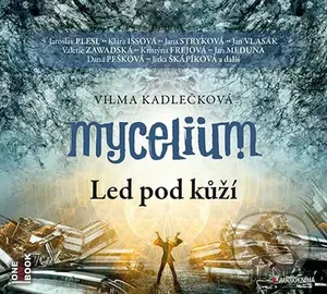 Mycelium II: Led pod kůží (CD (mp3)) - Vilma Kadlečková, Tomáš Kučerovský (Ilustrátor) - audiokniha z kategorie Sci-fi a fantasy